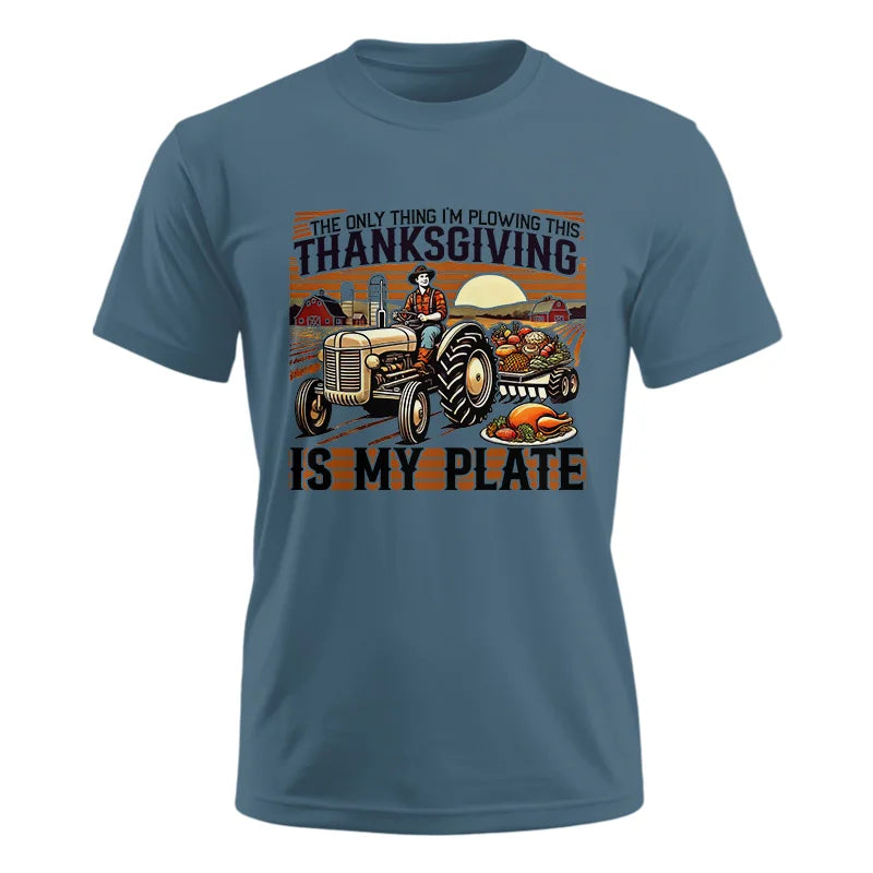 The Only Thing I’m Plowing This Thanksgiving is My Plate 1 - Unisex Ultra Cotton Tee