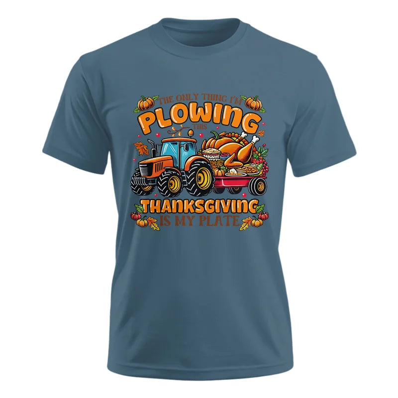 The Only Thing I’m Plowing This Thanksgiving is My Plate 2 - Unisex Ultra Cotton Tee