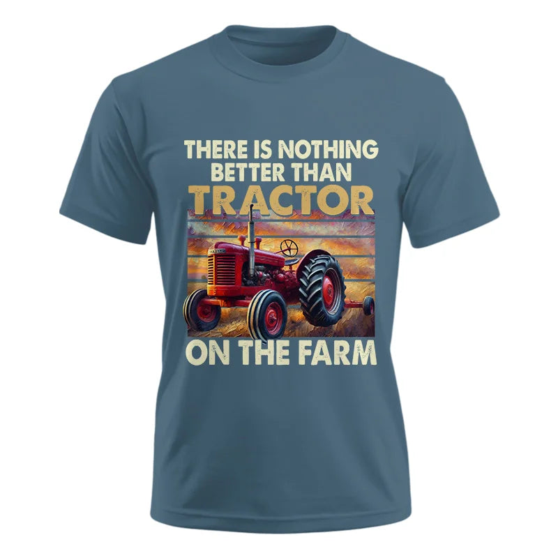 There Is Nothing Better Than Tractor On The Farm 1 - Unisex Ultra Cotton Tee