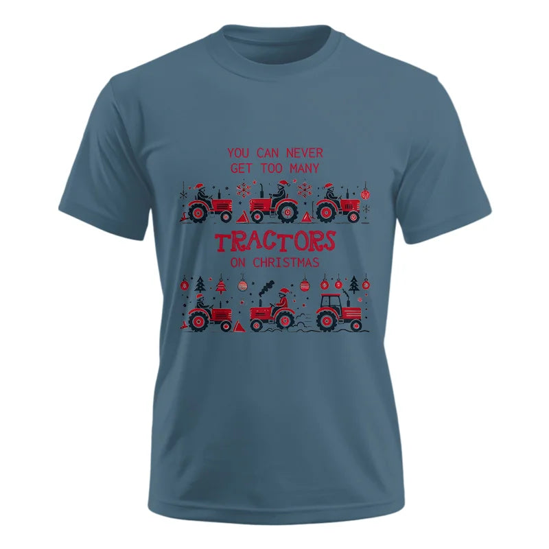 You Can Never Get Too Many Tractors On Christmas 2 - Unisex Ultra Cotton Tee