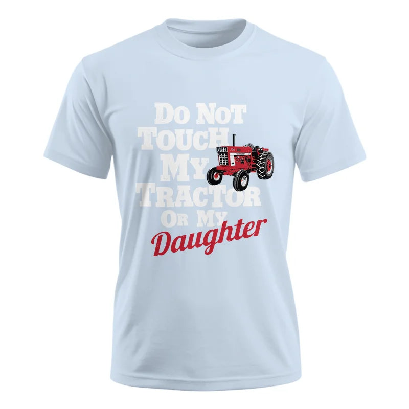 Do Not Touch My Tractor Or My Daughter - Unisex Ultra Cotton Tee