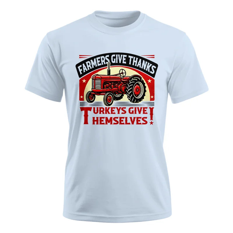 Farmers Give Thanks Turkeys Give Themselves 2 - Unisex Ultra Cotton Tee