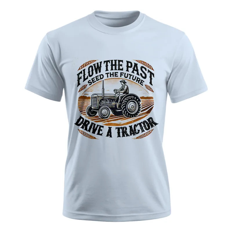 Flow The Past_Seed The Future_Drive A Tractor 1 - Unisex Ultra Cotton Tee