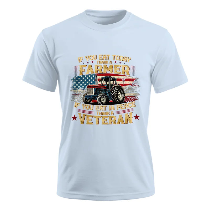 If You Eat Today Thank a Farmer If You Eat in Peace Thank a Veteran - Unisex Ultra Cotton Tee