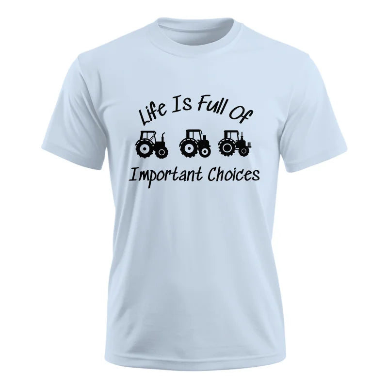 Life Is Full Of Important Choices 15 - Unisex Ultra Cotton Tee