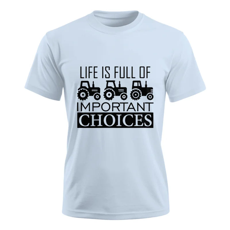 Life Is Full Of Important Choices 35 - Unisex Ultra Cotton Tee