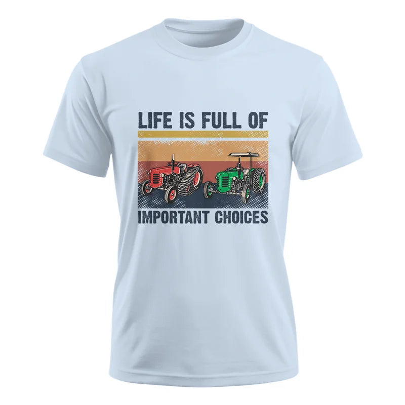 Life Is Full Of Important Choices 37 - Unisex Ultra Cotton Tee