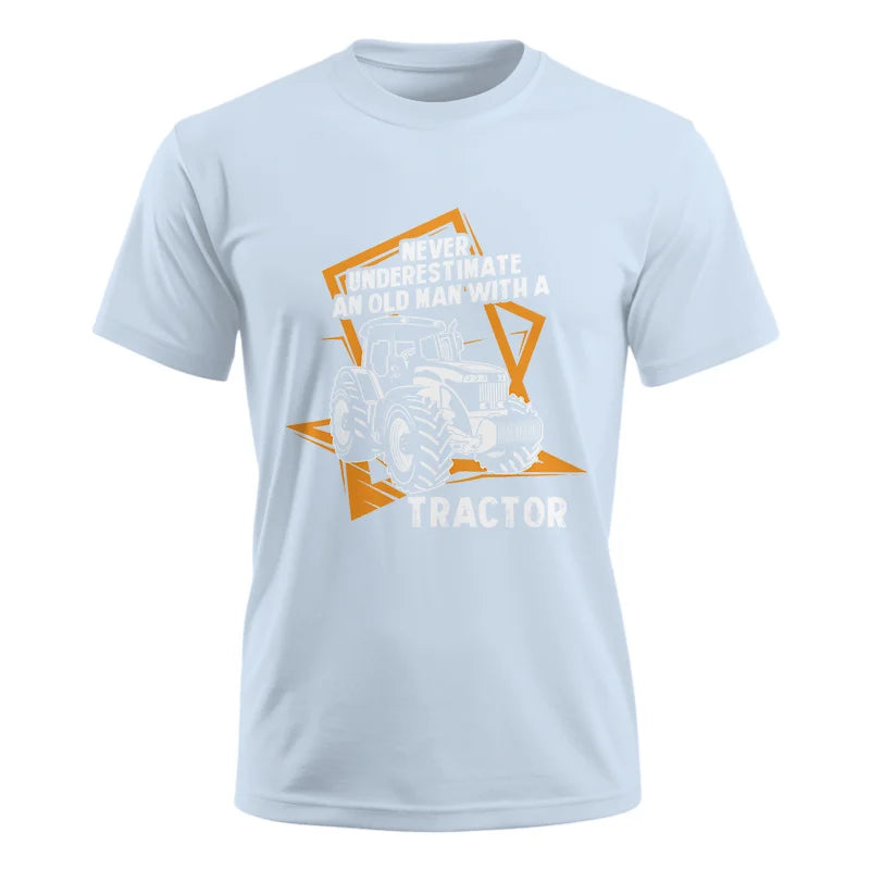 Never Underestimate An Old Man With A Tractor Farming Dad - Unisex Ultra Cotton Tee