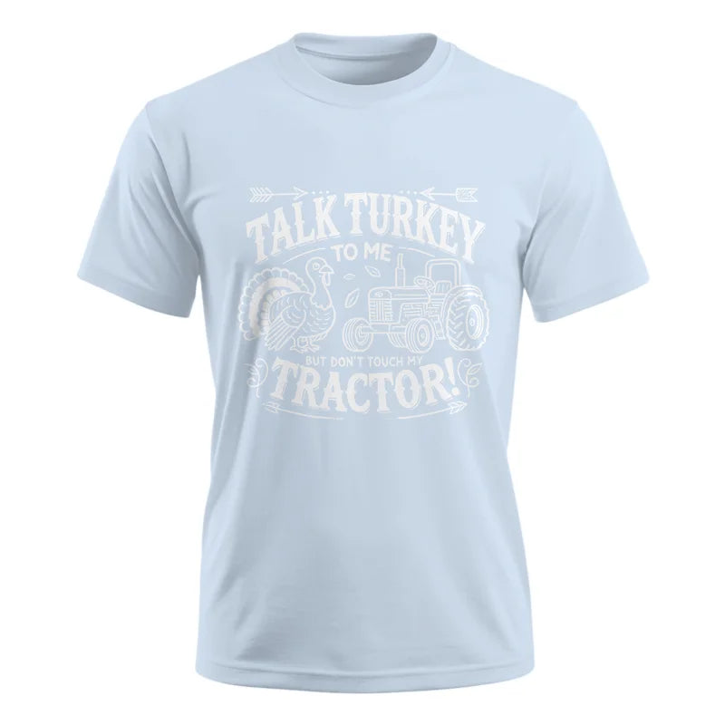 Talk Turkey to Me But Don’t Touch My Tractor 2 - Unisex Ultra Cotton Tee