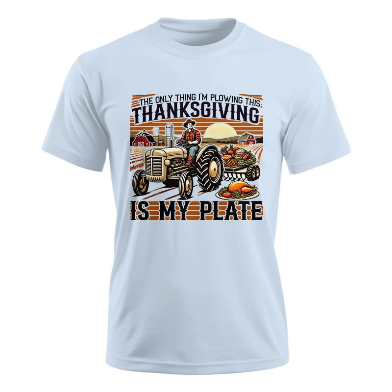 The Only Thing I’m Plowing This Thanksgiving is My Plate 1 - Unisex Ultra Cotton Tee