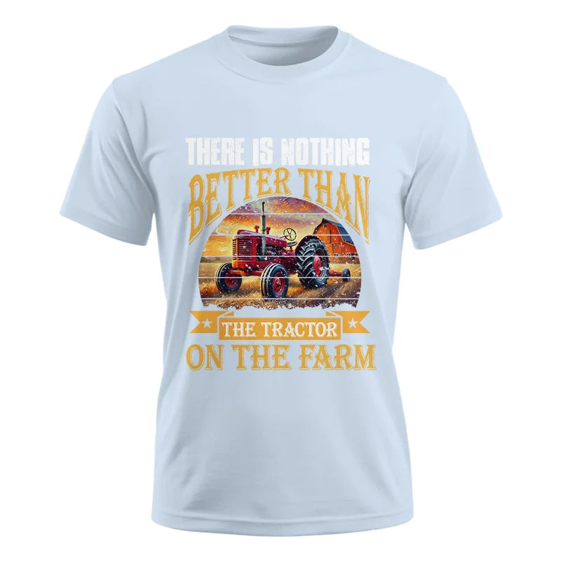 There Is Nothing Better Than Tractor On The Farm 2 - Unisex Ultra Cotton Tee