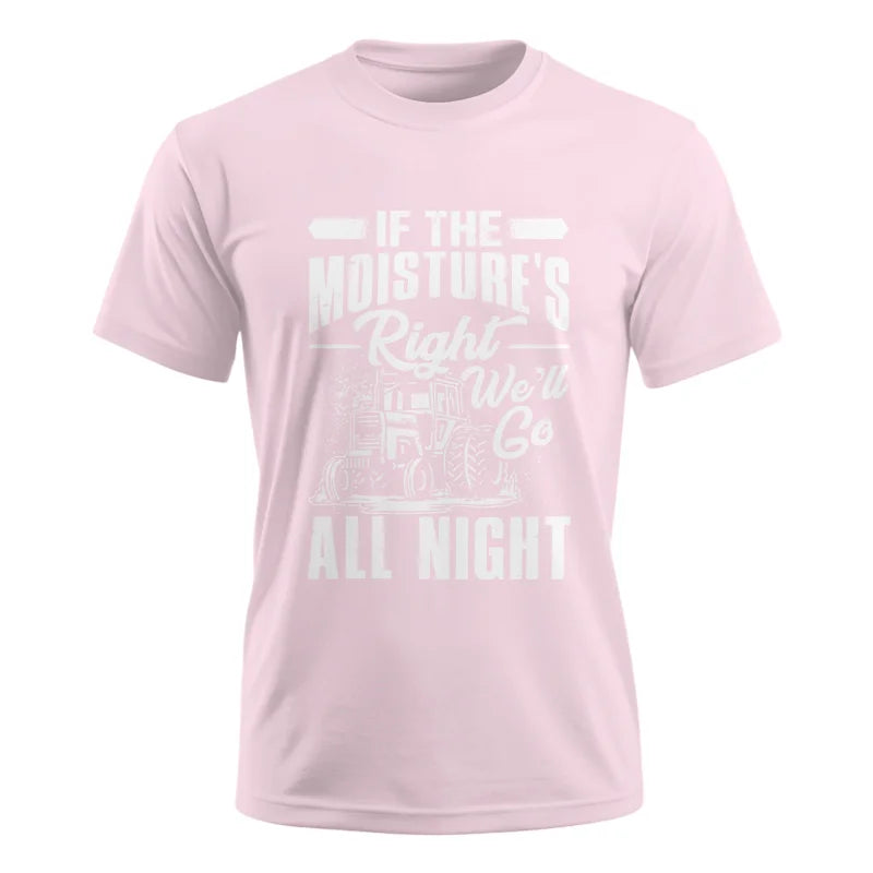 Image of Farmer Tractor If Moistures Right We'll Go All Night - Unisex Ultra Cotton Tee