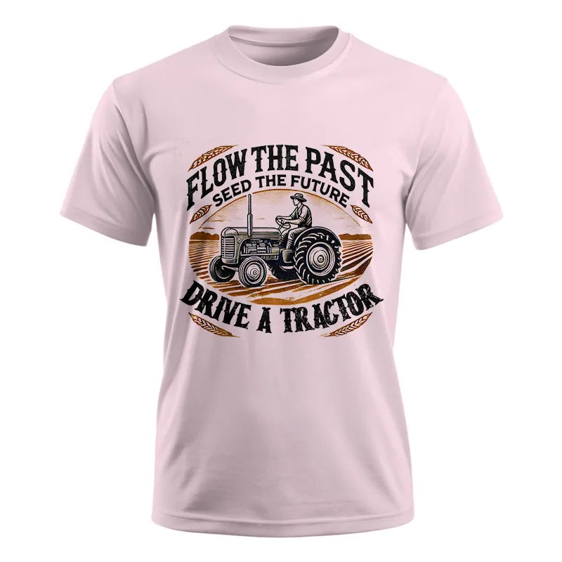 Image of Flow The Past_Seed The Future_Drive A Tractor 1 - Unisex Ultra Cotton Tee