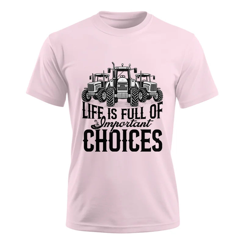 Life Is Full Of Important Choices 2 - Unisex Ultra Cotton Tee