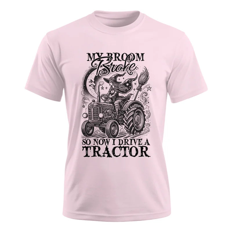 Image of My Broom Broke So Now I Drive A Tractor - Unisex Ultra Cotton Tee