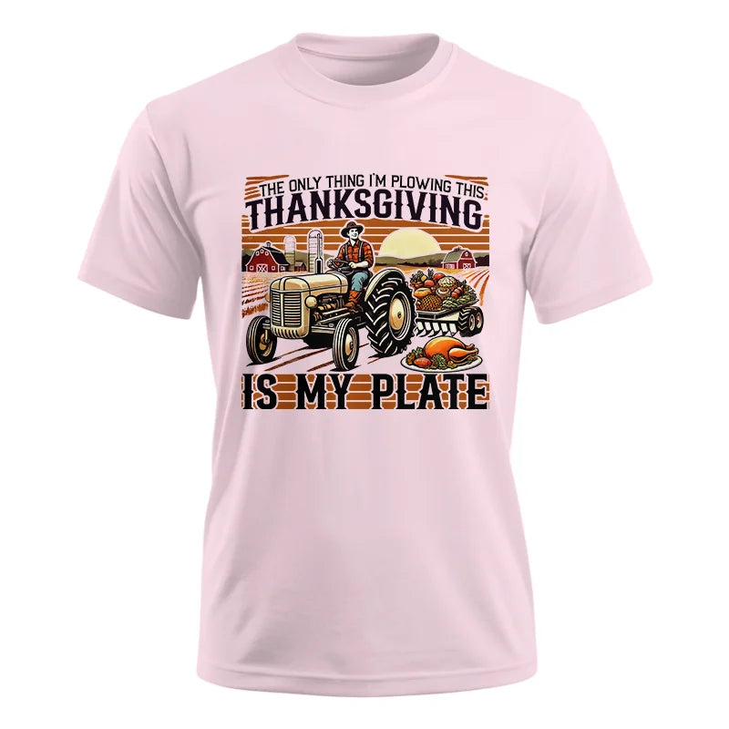 The Only Thing I’m Plowing This Thanksgiving is My Plate 1 - Unisex Ultra Cotton Tee