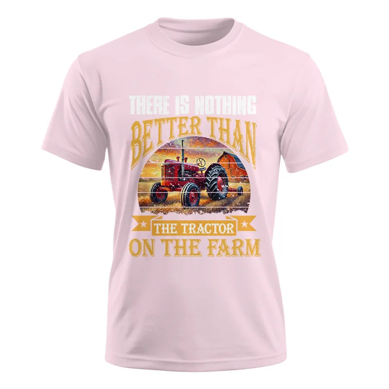 There Is Nothing Better Than Tractor On The Farm 2 - Unisex Ultra Cotton Tee