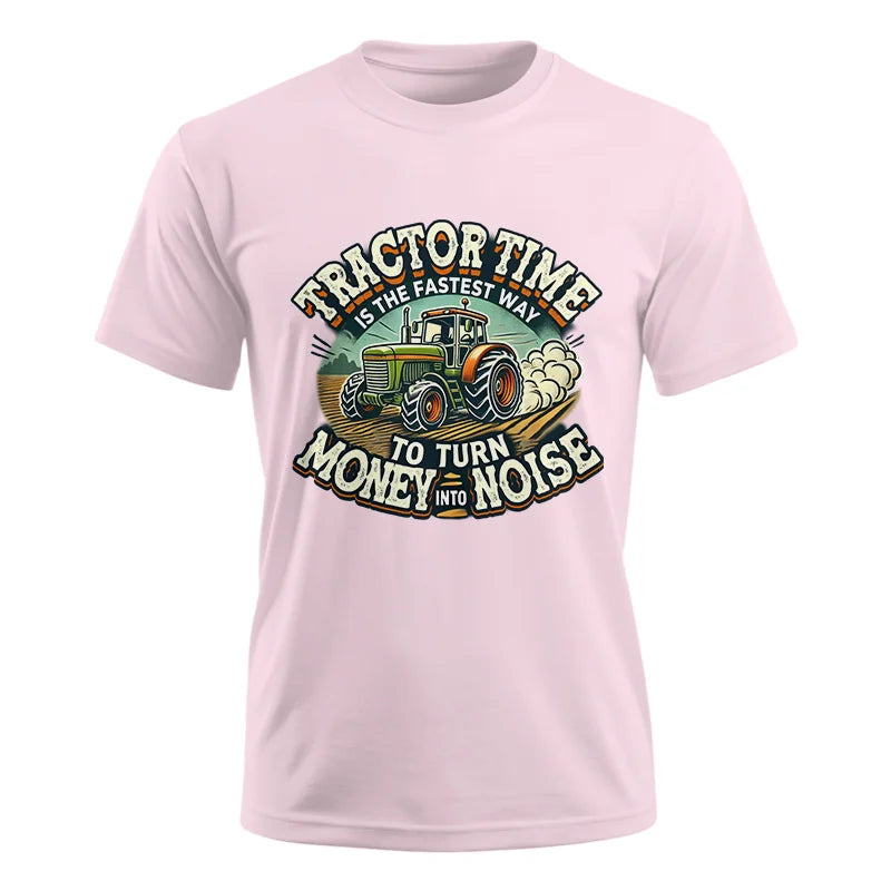 Tractor Time To Turn Money Into Noise - Unisex Ultra Cotton Tee