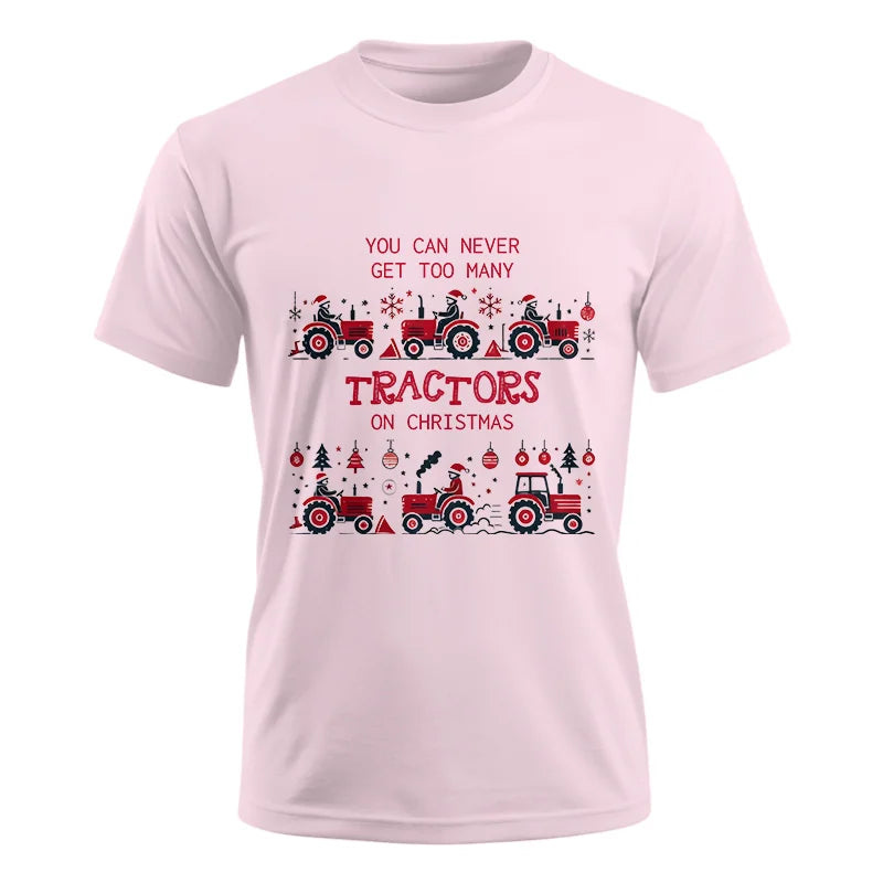 You Can Never Get Too Many Tractors On Christmas 2 - Unisex Ultra Cotton Tee