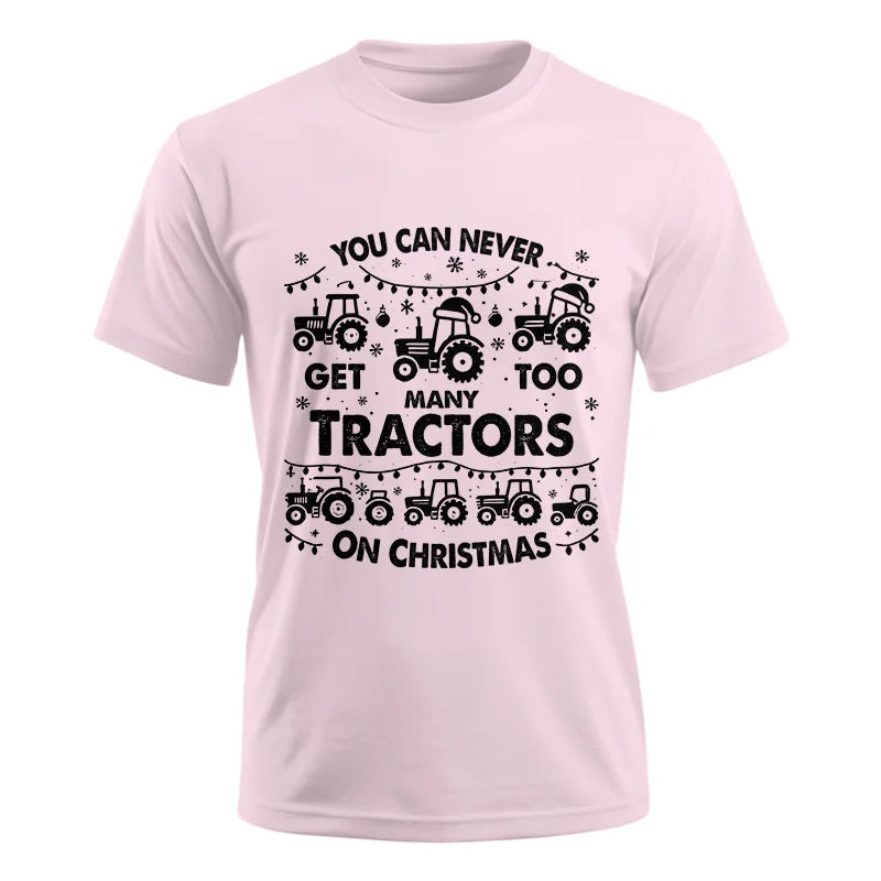 You Can Never Get Too Many Tractors On Christmas - Unisex Ultra Cotton Tee