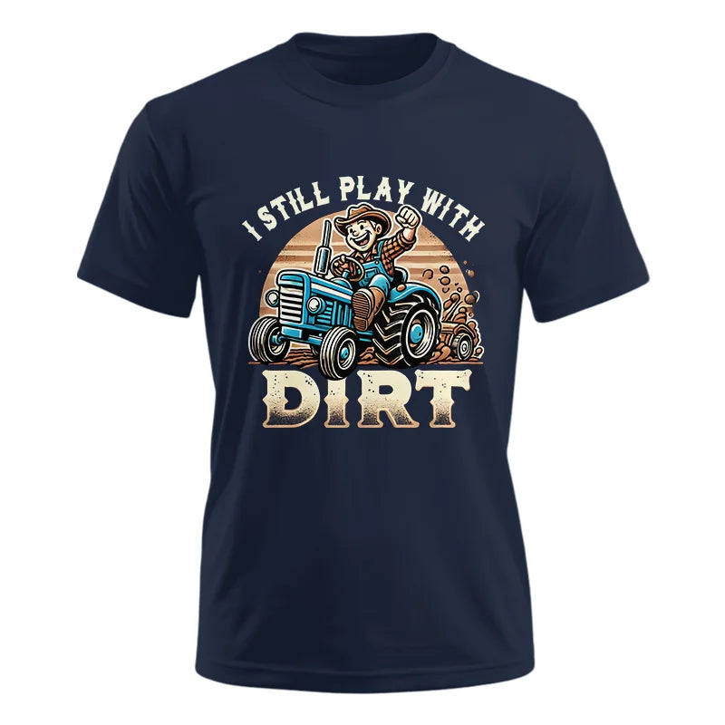 I Still Play With Dirt 2 - Unisex Ultra Cotton Tee