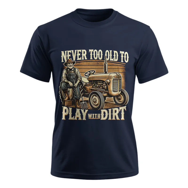 Image of Never Too Old To Play With Dirt - Unisex Ultra Cotton Tee