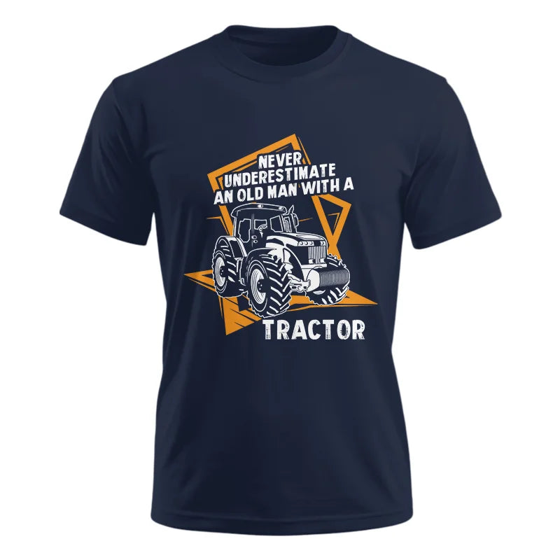 Never Underestimate An Old Man With A Tractor Farming Dad - Unisex Ultra Cotton Tee