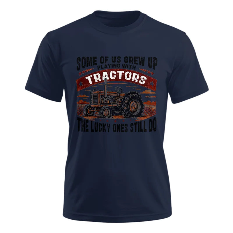 Some Of Us Grew Up Playing With Tractors 2 - Unisex Ultra Cotton Tee