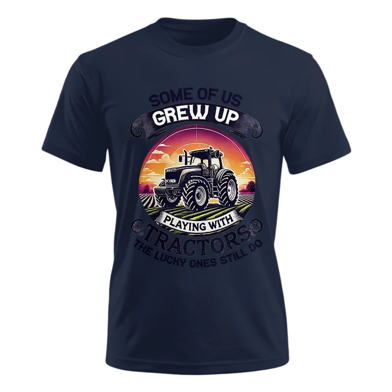 Some Of Us Grew Up Playing With Tractors 4 - Unisex Ultra Cotton Tee