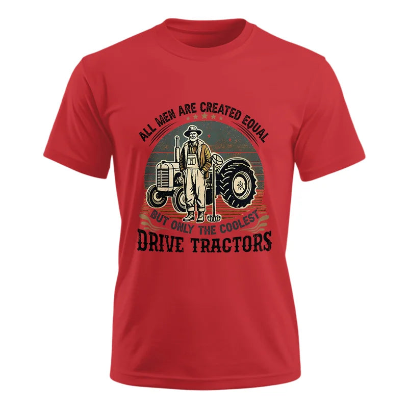 Image of All Men Equal But The Coolest Drive Tractors - Unisex Ultra Cotton Tee