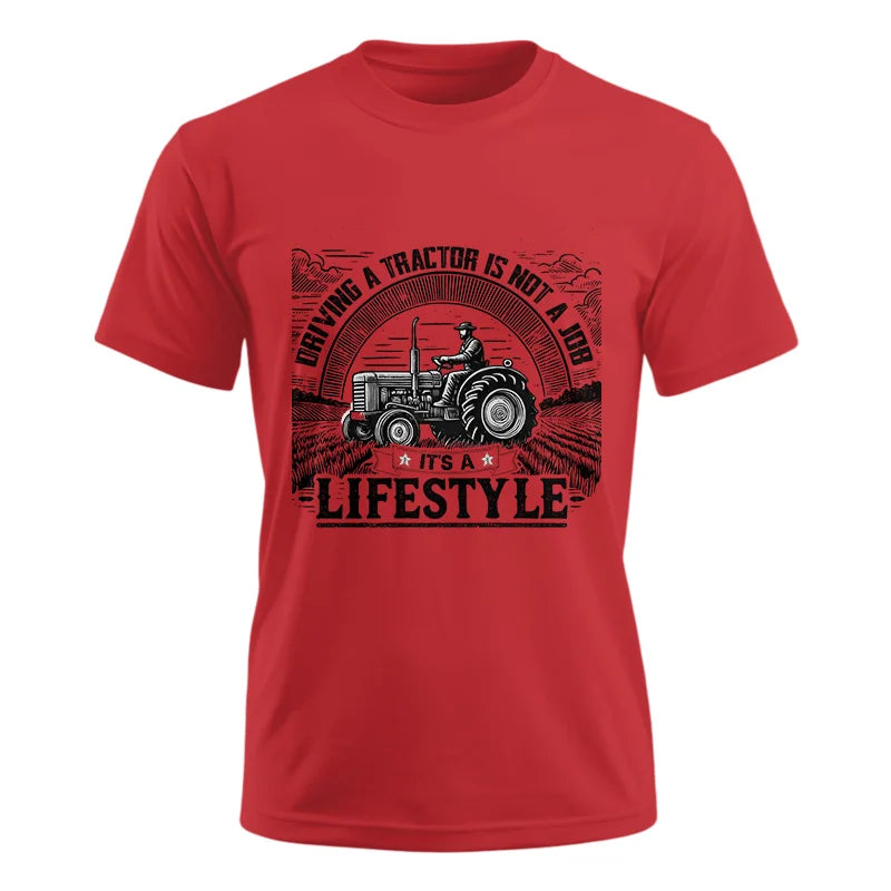 Driving A Tractor Not A Job A Lifestyle - Unisex Ultra Cotton Tee