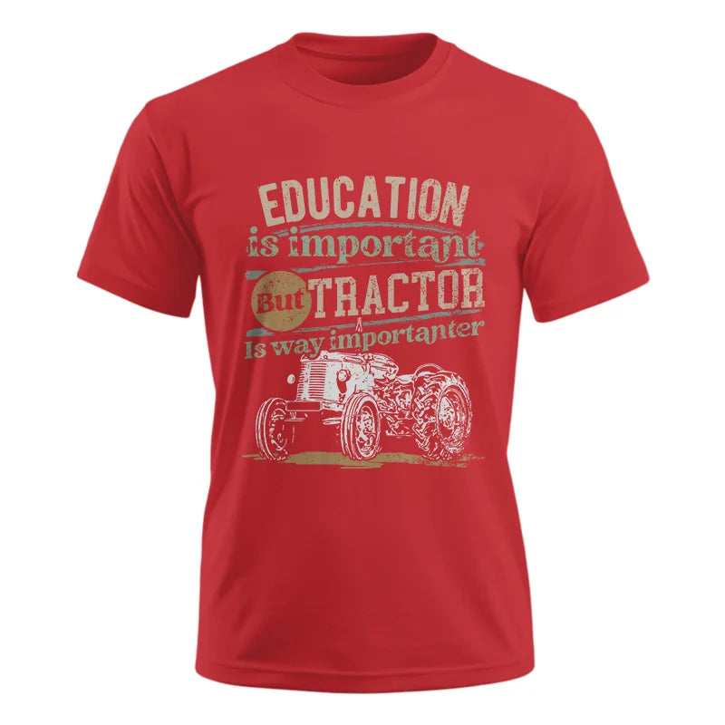 Image of Funny Education Is Important But Tractor Is Importanter - Unisex Ultra Cotton Tee