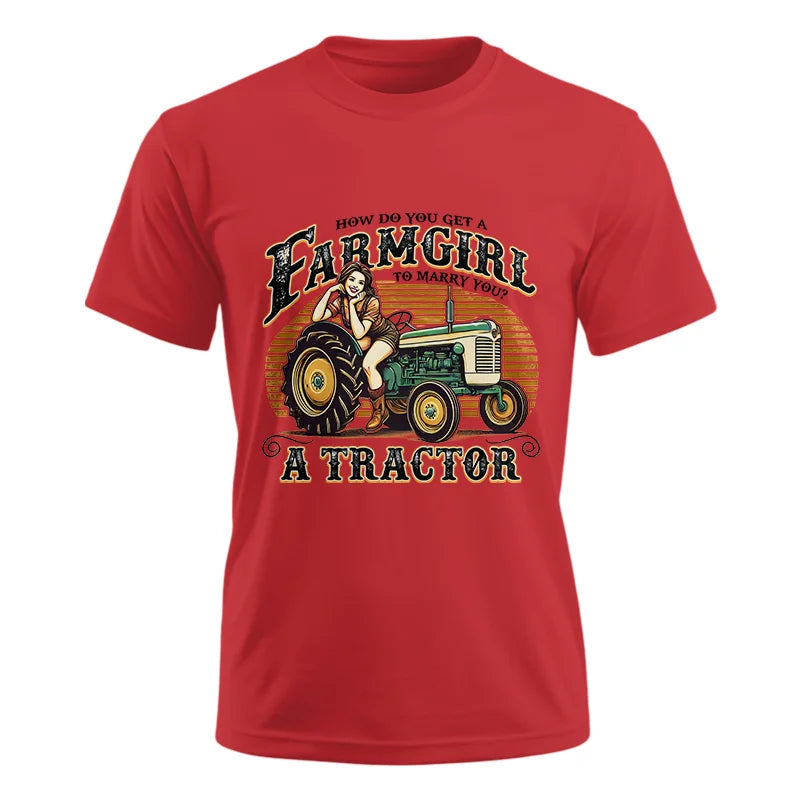 Get A Farmgirl To Marry You_A Tractor - Unisex Ultra Cotton Tee