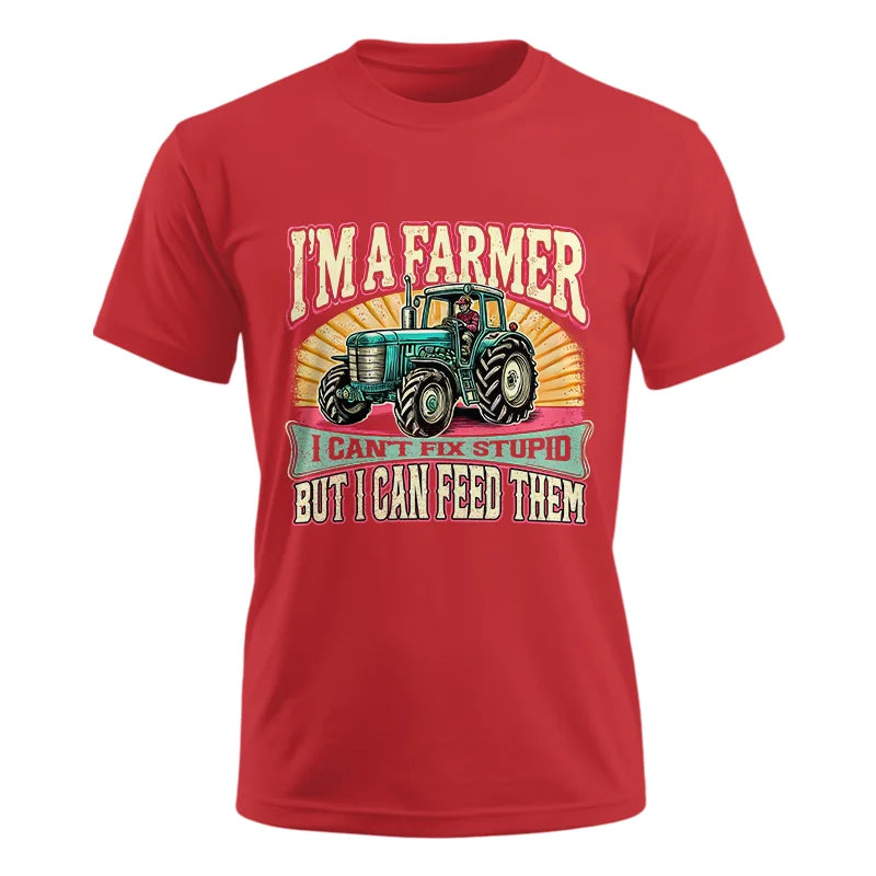 I'm A Farmer_Fix Stupid_Feed Them - Unisex Ultra Cotton Tee