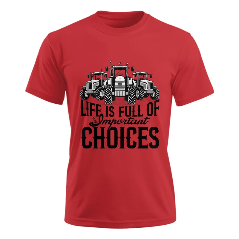 Life Is Full Of Important Choices 2 - Unisex Ultra Cotton Tee