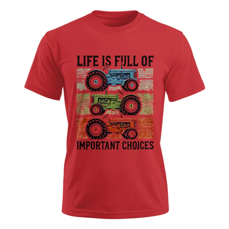 Life Is Full Of Important Choices 3 - Unisex Ultra Cotton Tee