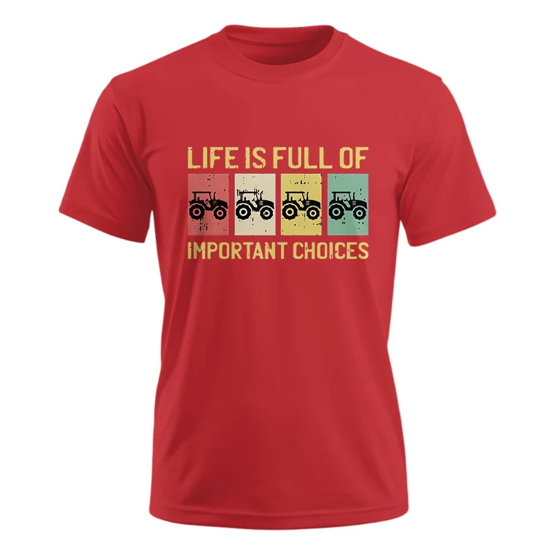 Life Is Full Of Important Choices 4 - Unisex Ultra Cotton Tee