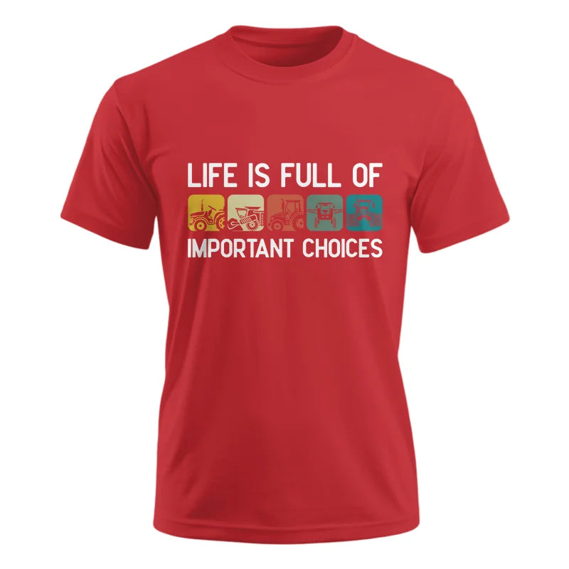 Life Is Full Of Important Choices 40 - Unisex Ultra Cotton Tee