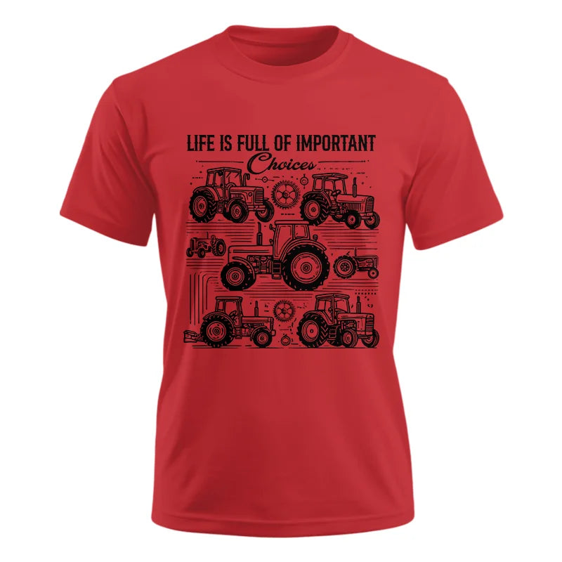 Life Is Full Of Important Choices - Unisex Ultra Cotton Tee