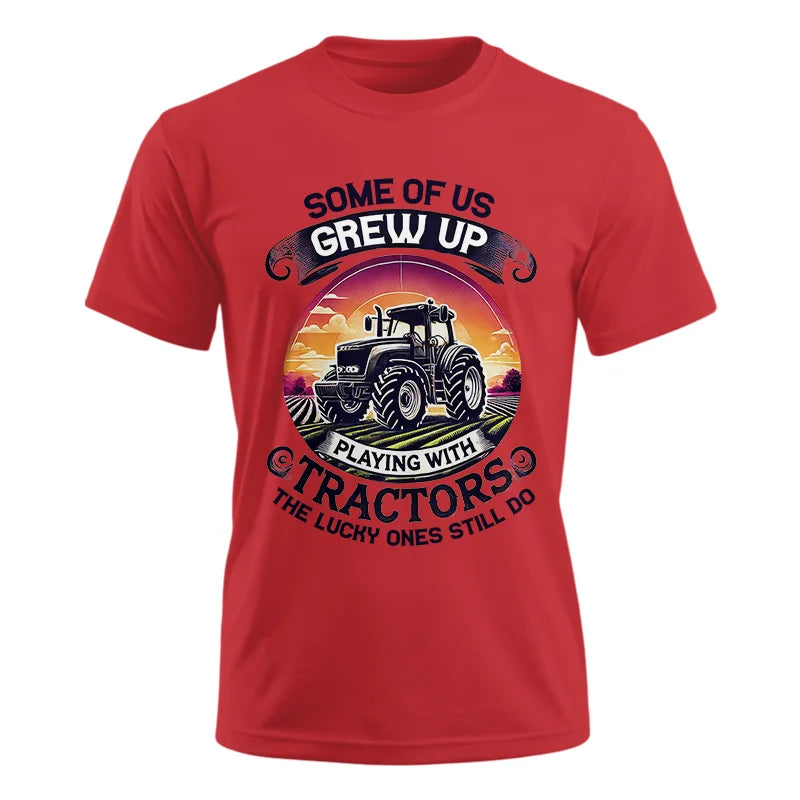 Some Of Us Grew Up Playing With Tractors 4 - Unisex Ultra Cotton Tee