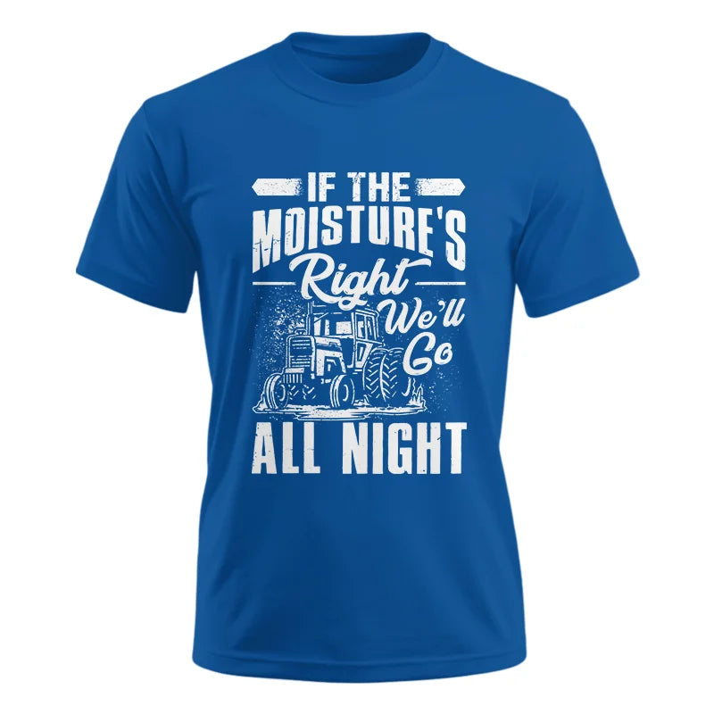 Image of Farmer Tractor If Moistures Right We'll Go All Night - Unisex Ultra Cotton Tee