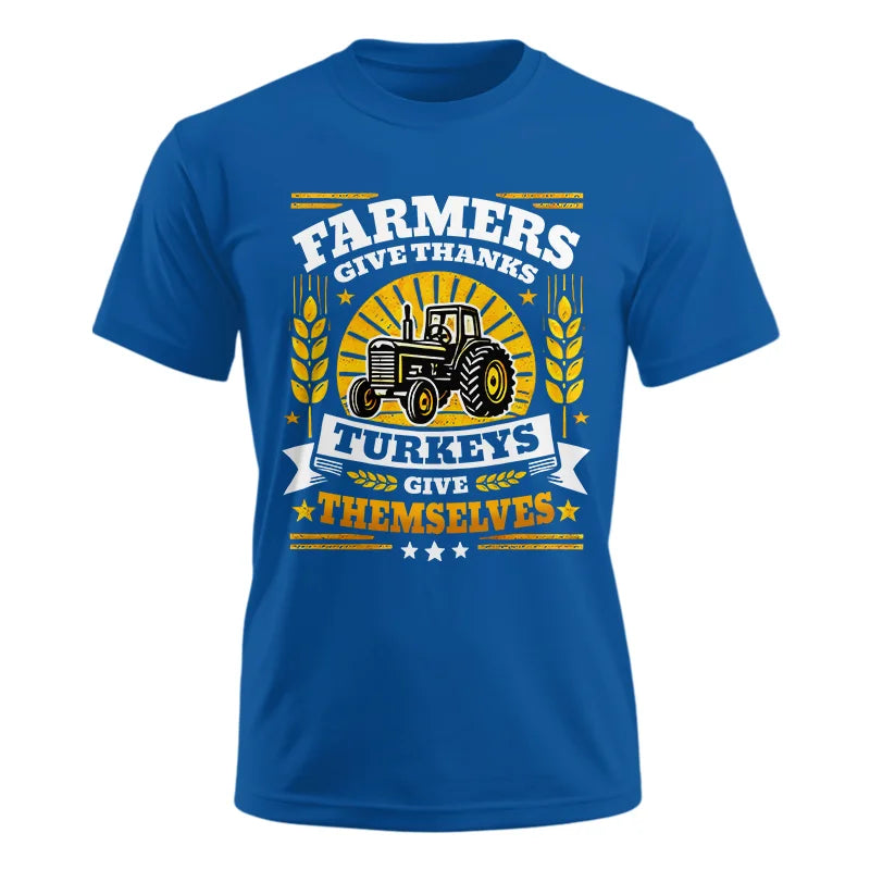 Farmers Give Thanks Turkeys Give Themselves - Unisex Ultra Cotton Tee