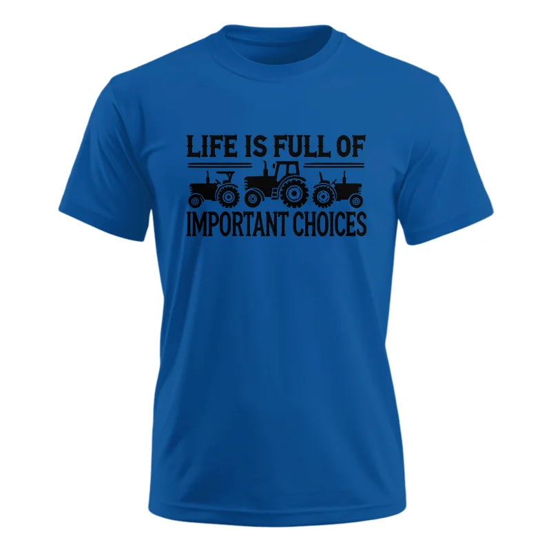 Life Is Full Of Important Choices 24 - Unisex Ultra Cotton Tee