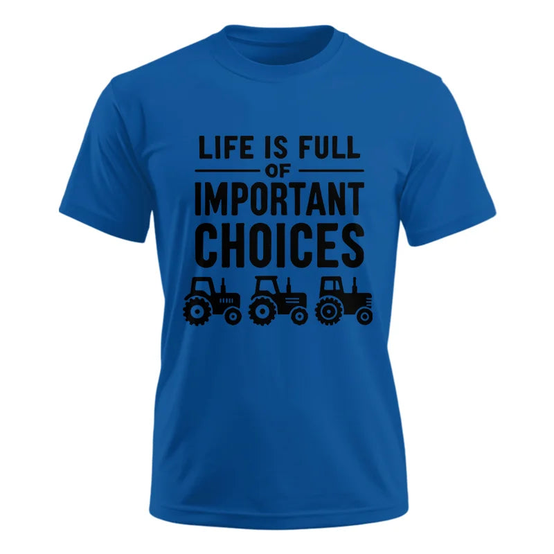 Life Is Full Of Important Choices 27 - Unisex Ultra Cotton Tee