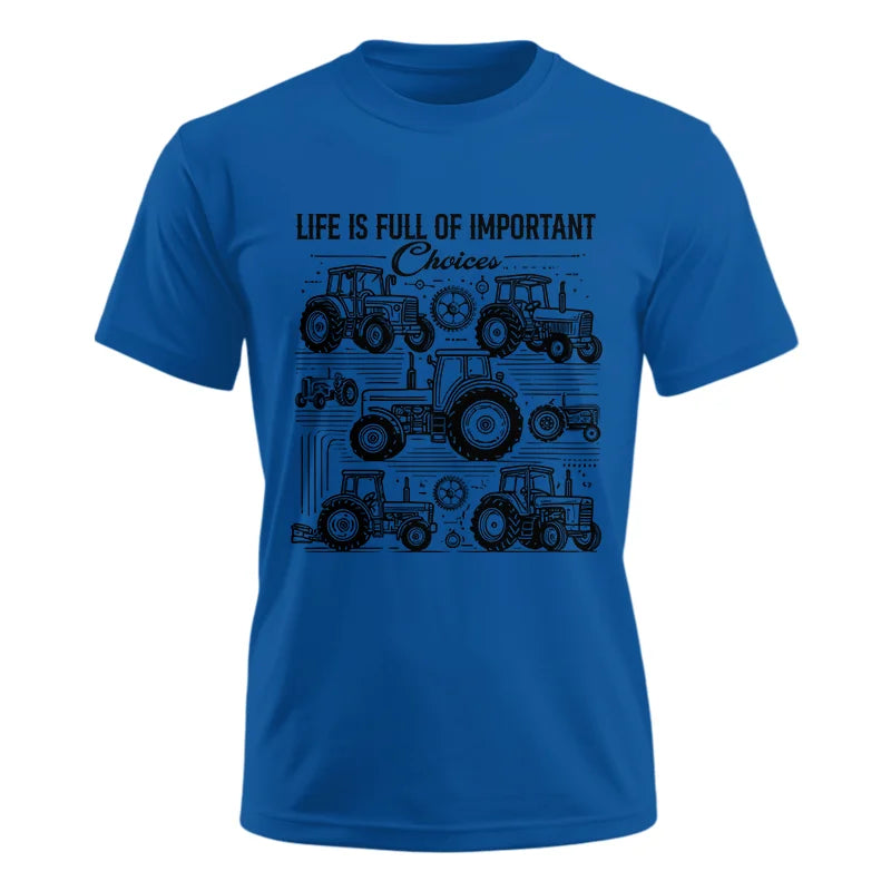 Life Is Full Of Important Choices - Unisex Ultra Cotton Tee