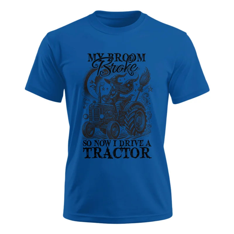 My Broom Broke So Now I Drive A Tractor - Unisex Ultra Cotton Tee