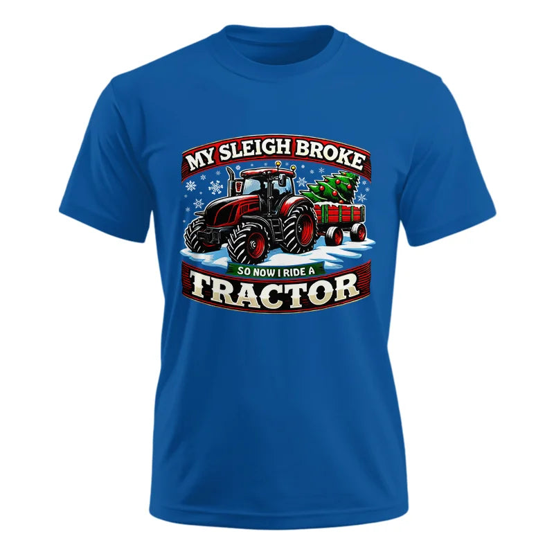 My Sleigh Broke So Now I Ride A Tractor - Unisex Ultra Cotton Tee