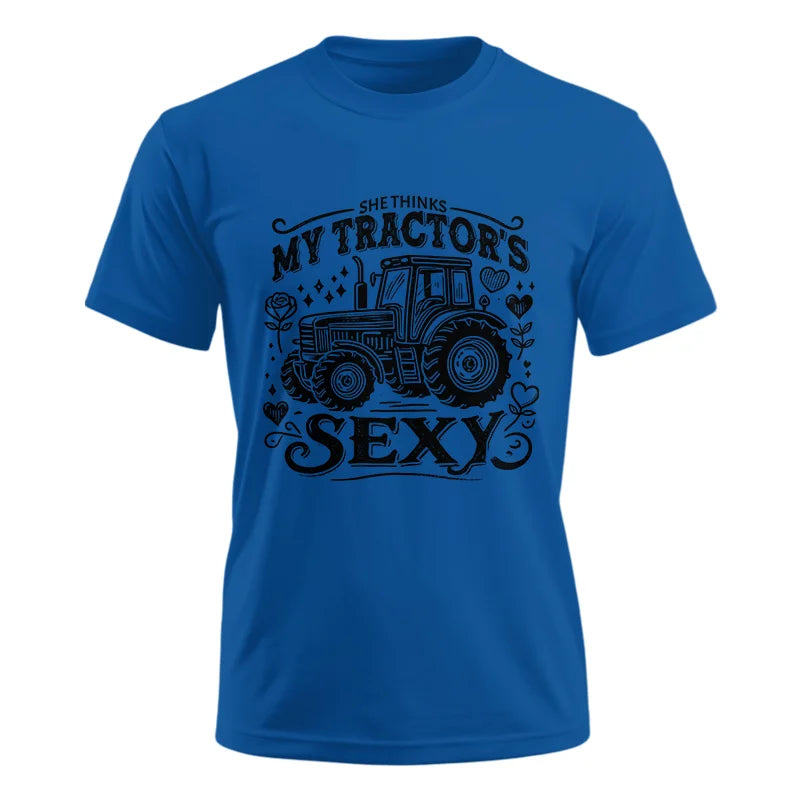 She Thinks My Tractor's Sexy - Unisex Ultra Cotton Tee