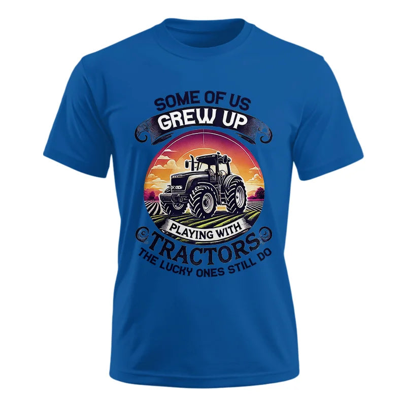 Some Of Us Grew Up Playing With Tractors 4 - Unisex Ultra Cotton Tee