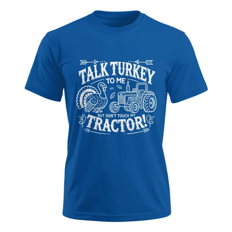 Talk Turkey to Me But Don’t Touch My Tractor 2 - Unisex Ultra Cotton Tee